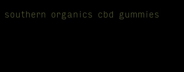 southern organics cbd gummies